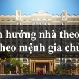 Chọn hướng nhà theo tuổi, theo mệnh gia chủ