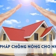 Top 15 giải pháp chống nóng tốt nhất hiện nay dành cho ngôi của bạn