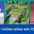 7 biện pháp chống nóng cho mái tôn mát rượi, bạn đã biết?